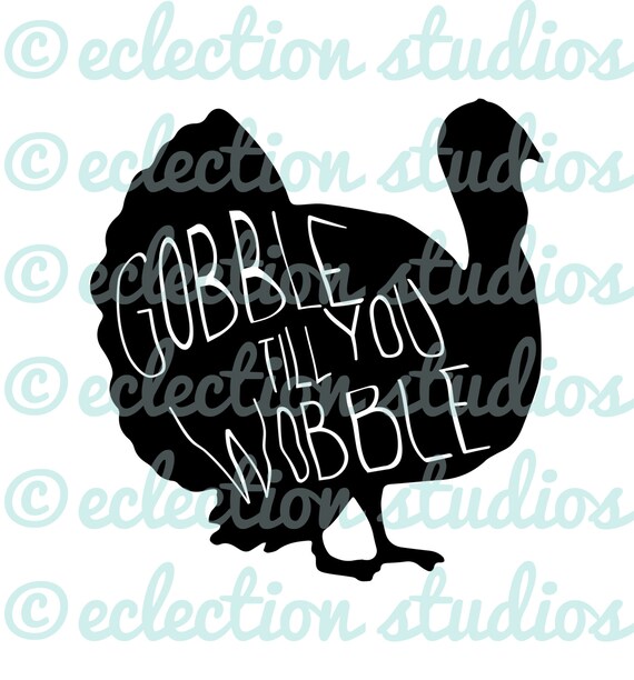 Thanksgiving SVG Fall svg Gobble till you Wobble turkey