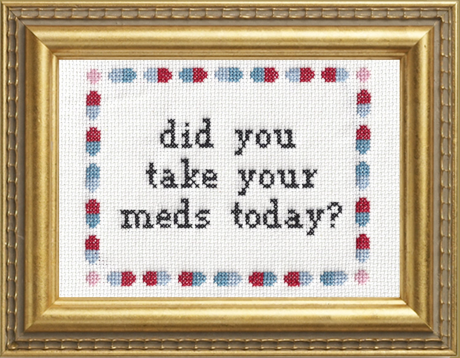 Subversive Cross Stitch PDF Pattern Did You Take Your Meds