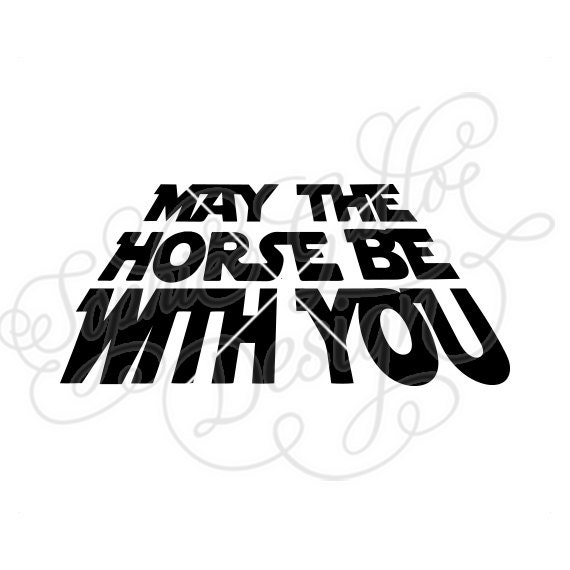 Download May the Horse Be With You Quote SVG DXF PNG digital download