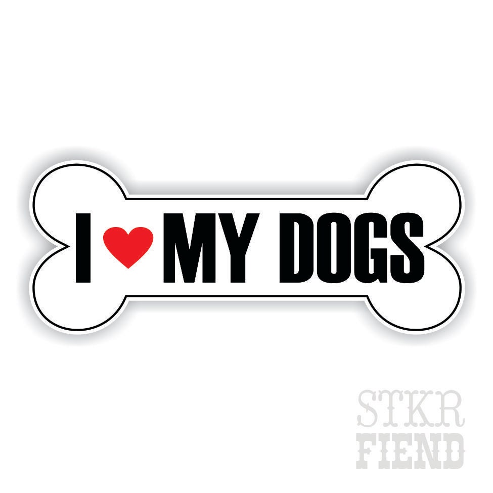 I love my dogs (bone) diecut vinyl bumper sticker sticker from ...
