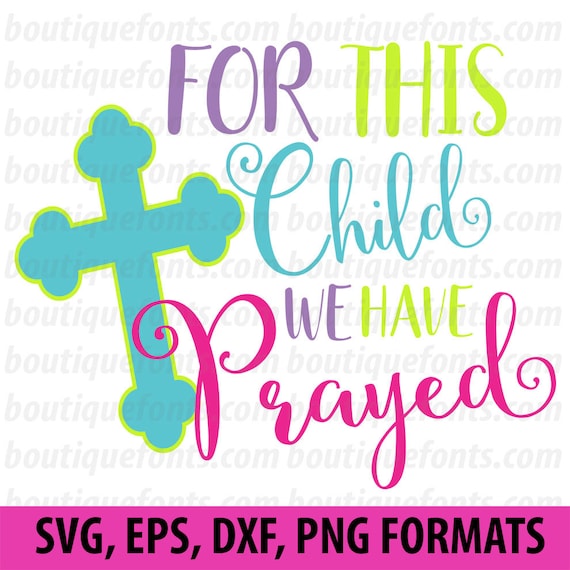 Download Items similar to For This Child We Have Prayed SVG Cut ...