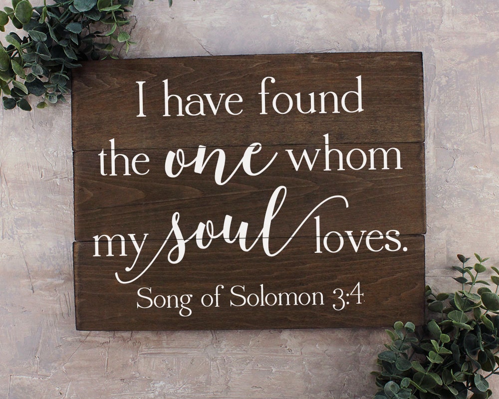 I Have Found the One Whom Sign Song of Solomon 3:4 I Have