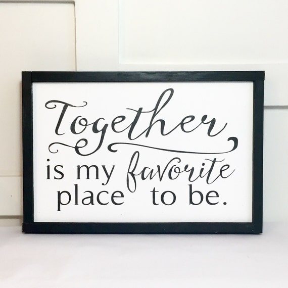 Items similar to Together Is My Favorite Place To Be Sign on Etsy