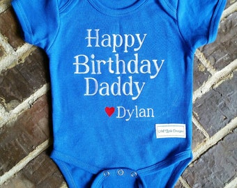 Baby's Embroidered "Happy Birthday Daddy" Onesie with Name (Can be made for a girl or boy)