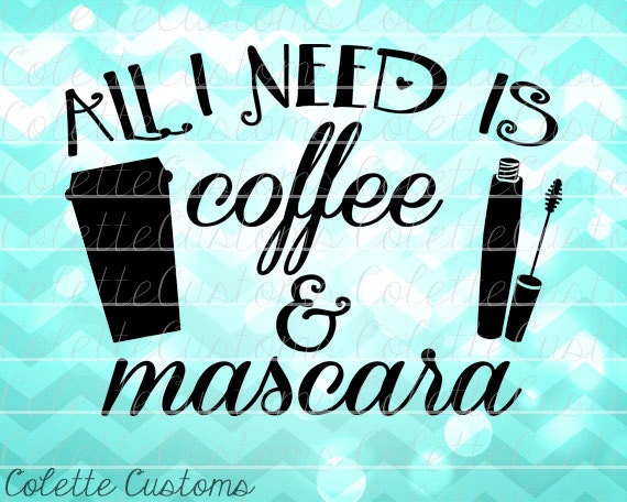 Download All I Need Is Coffee & Mascara SVG EPS DXF and by ...