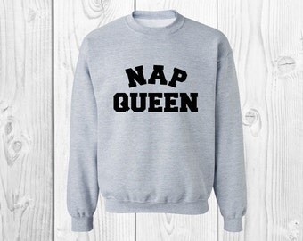 Nap Queen Sweatshirt Nap Queen Shirt Nap Queen Sweater