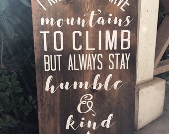 Humble And Kind Sign - Mountains to Climb - Wood Signs - Lyric Signs - Mountains - Rustic Signs - Nursery Decor- (11" x 23")