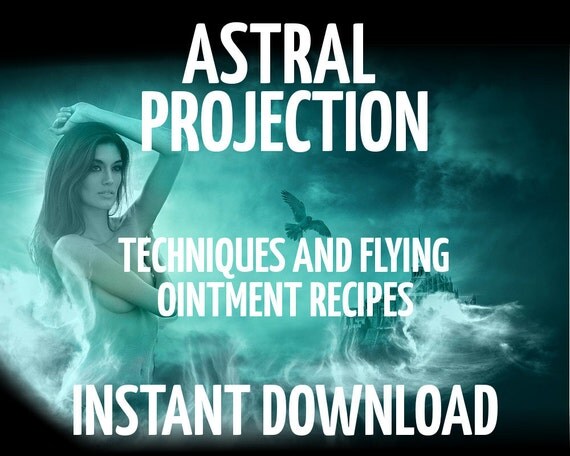 Astral Projection Techniques Flying Ointment Recipes Wicca