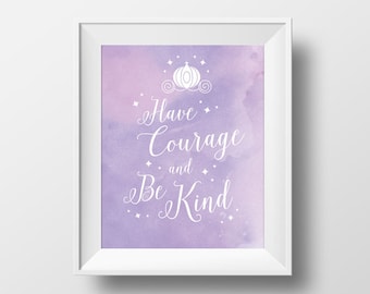 Have Courage and Be Kind Print, Watercolor Print, Wall Art for kids room decor, inspirational quote art print from Disney Cinderella