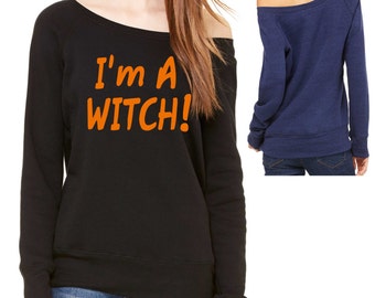 I'm A Witch Halloween Sweatshirt. Ladies Adult Witch Costume. Halloween oversized slouchy shirts , sweatshirt, off the shoulder, wide neck.
