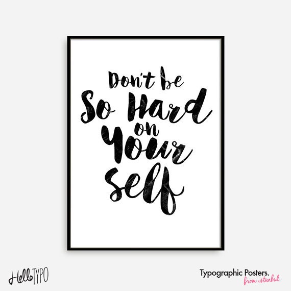 Don T Be So Hard On Yourself übersetzung Motivational Wall Decor Don't be so Hard on Yourself