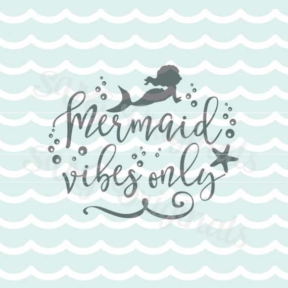 Download Mermaid SVG Mermaid Vibes Only SVG. Cricut Explore and more.