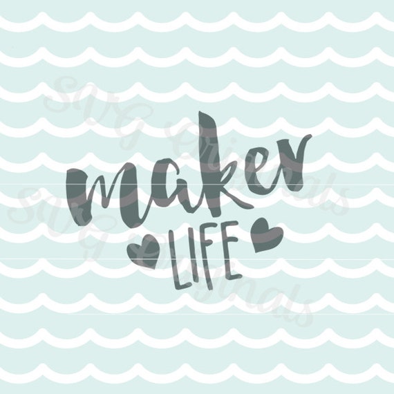 Maker Life Crafting SVG Vector file. Cricut Explore and more