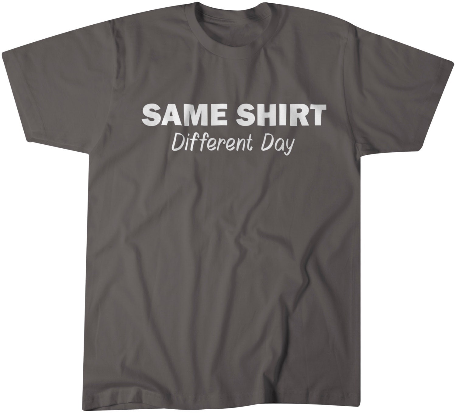 Same Shirt Different Day Tshirt Funny Tee T-shirt Gift for Men