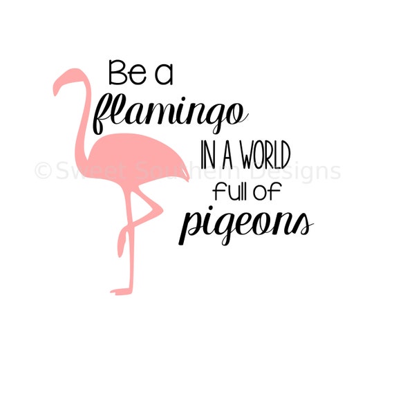 Download Be a flamingo in a world full of pigeons SVG instant download