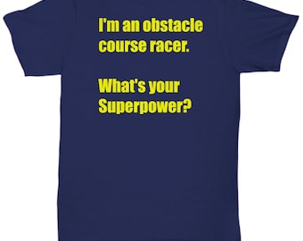 I'm an Obstacle Course Racer what's your superpower t shirt mens womens american ninja warrior spartan race tough mudder crossfit paleo fit