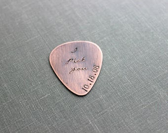 I pick you, with Date Hand Stamped Rustic Copper Guitar Pick, Playable, Inspirational, 24 gauge, Gift for Boyfriend, Dad, Husband Wedding