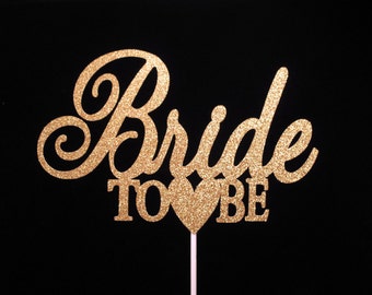 Bride To Be Cake Topper, Bridal Shower Cake Topper, Wedding Shower Cake Topper, Gold Glitter Bride To Be Cake Topper,