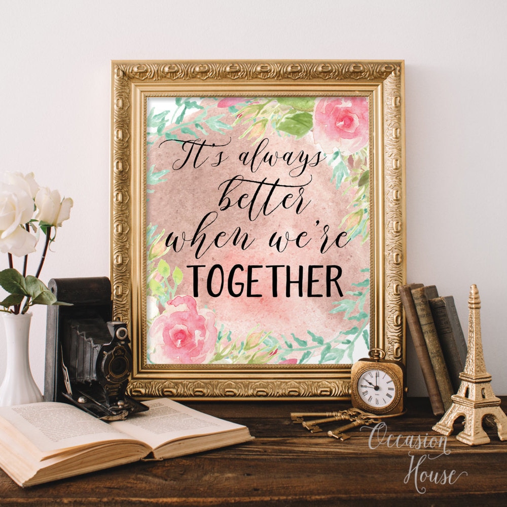 printable-it-s-always-better-when-we-re-together-sign