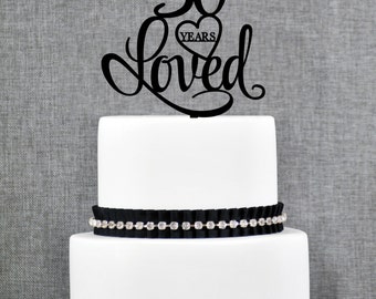30 Years Loved Cake Topper, Classy 30th Birthday Cake Topper, 30th Anniversary Cake Topper- (T244-30)
