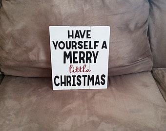 Have Yourself A Merry Little Christmas - Christmas Sign - Christmas Decor - Holiday Sign - Christmas Sign Wood - Christmas Decorations