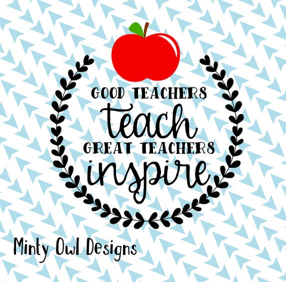 Download Cricut SVG Good Teachers Teach Great Teacher Inspire SVG