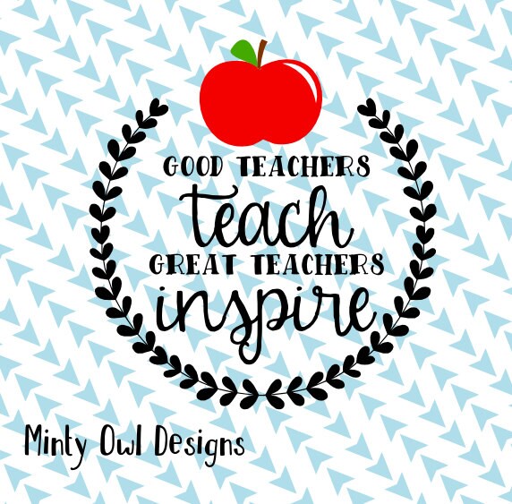 Download Cricut SVG Good Teachers Teach Great Teacher Inspire SVG