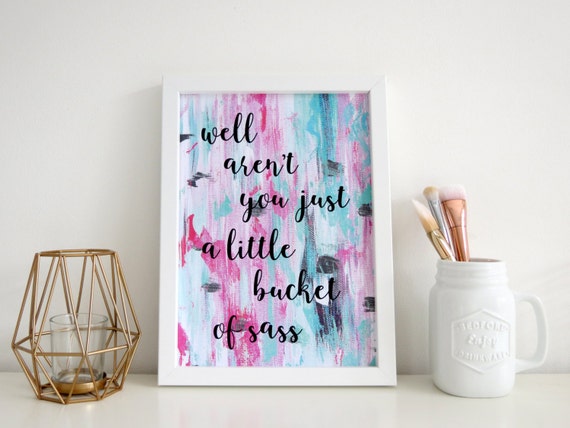 Quote Print, Quote Wall Art, Girl Boss Print, Little Bucket of Sass Inspirational Quote, Wall Art Quote Poster