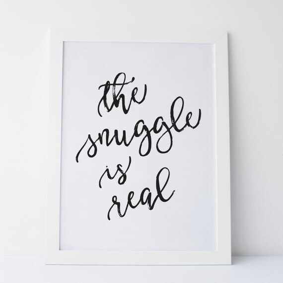 Items similar to Printable Art "The Snuggle Is Real" Wall Print Wall