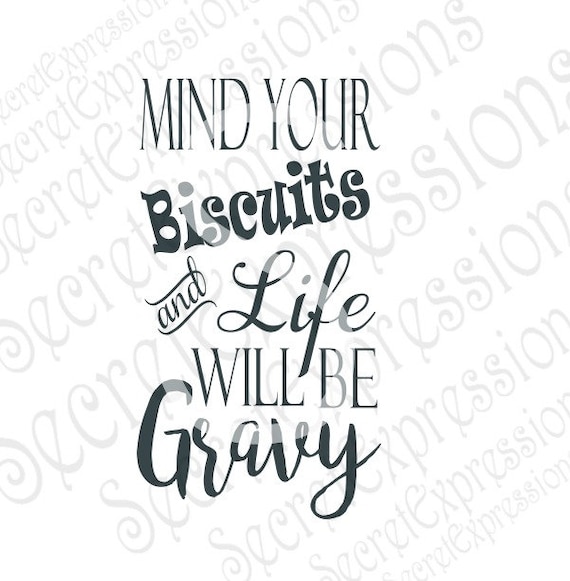 Download Mind You Biscuits And Life Will Be Gravy Svg, Biscuits ...