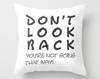 Inspirational Throw Pillow, don't look back, typography pillow, modern home decor, Decorative Quote Pillow