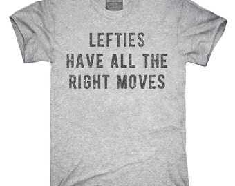 Lefties Have All The Right Moves T-Shirt, Hoodie, Tank Top, Gifts