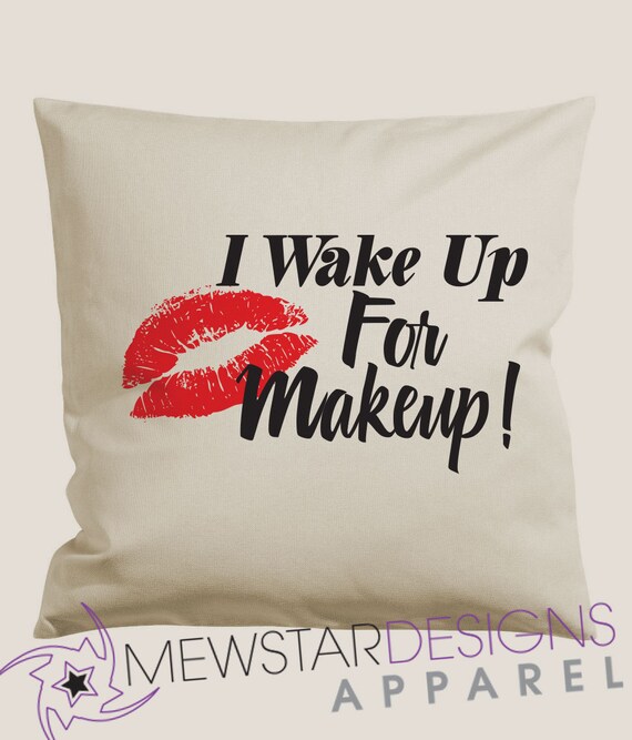 Wakeup For Makeup Decorative Pillows Makeup Lover Pillow