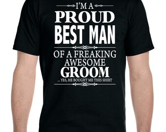 I'm A Proud Best Man Of A Freaking Awesome Groom - Unisex T-Shirt Best Man Shirt Best Man Gifts for Best Man Shirt for Best Man