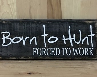 Hunting sign, hunting decor, hunting gifts, gift for husband, born to hunt, cabin wall decor, gift for him, custom wood sign