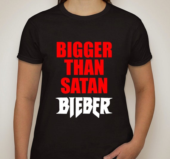 justin bieber bigger than satan shirt