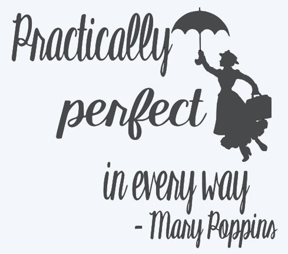 Practically perfect in every way Mary Poppins: Mary Poppins