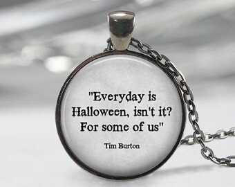 Halloween Necklace Tim Burton Halloween Quote Jewelry Halloween keychain Keyfob Everyday is Halloween, isnt it Halloween jewelry Tim Burton