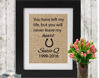 Personalized Horse Memorial Burlap Print - You Have Left My Life - Horse Name and Dates - Memorial Gift - Loss of a Horse - Death of a Horse