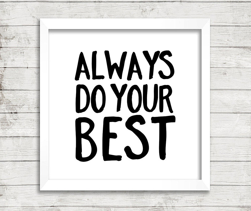 Always do your best. Do your best.