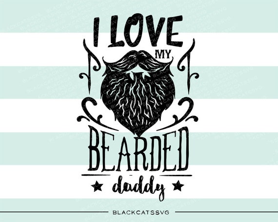 Download I love my bearded daddy svg file Cutting File by BlackCatsSVG