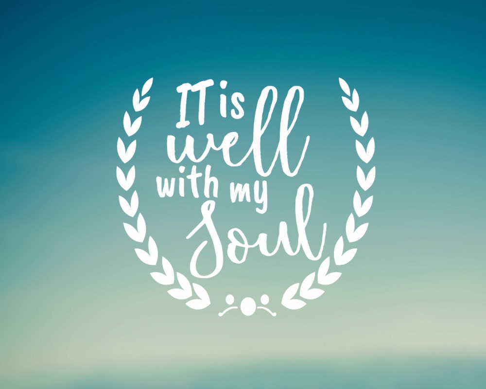 It Is Well With My Soul Car Decal Laptop Decal Water