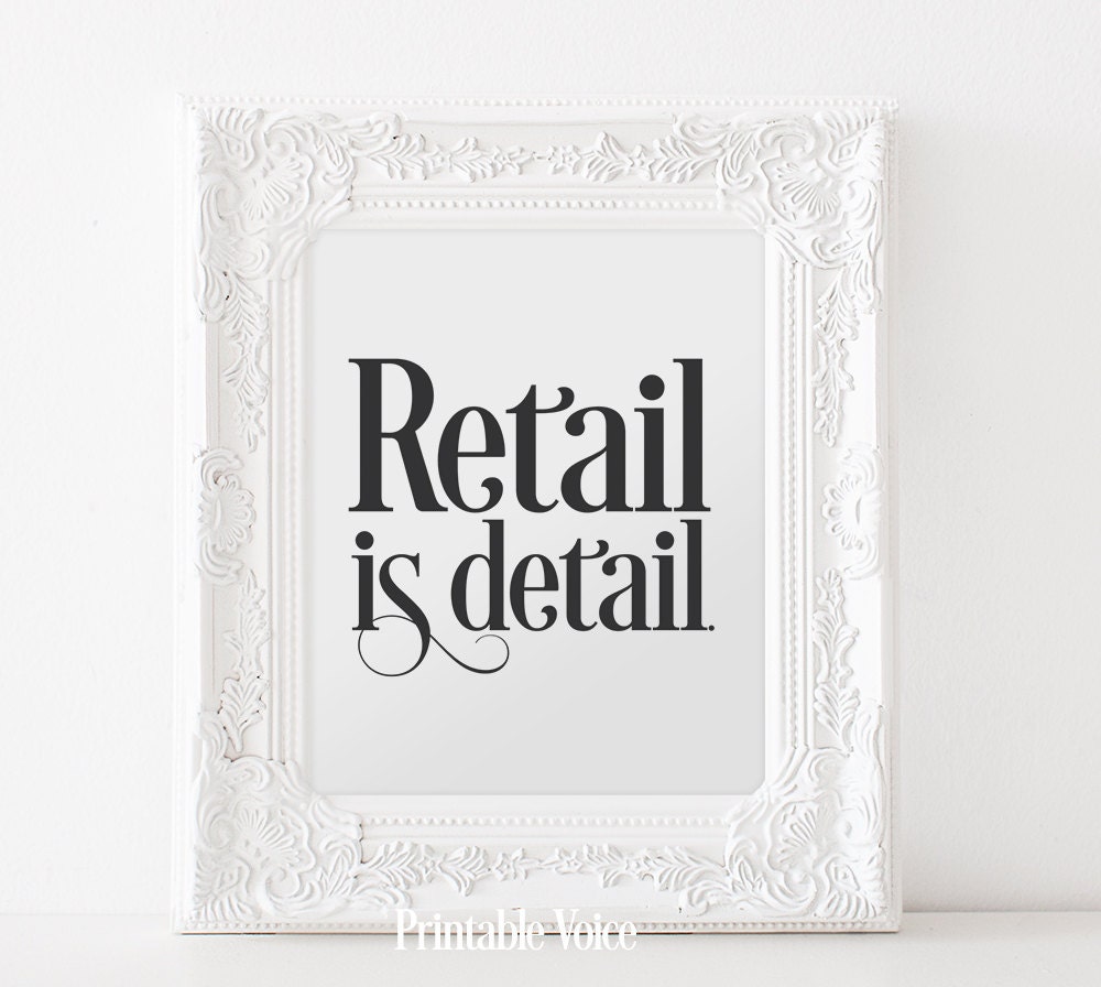 Retail is Detail Inspirational and Motivational by PrintableVoice