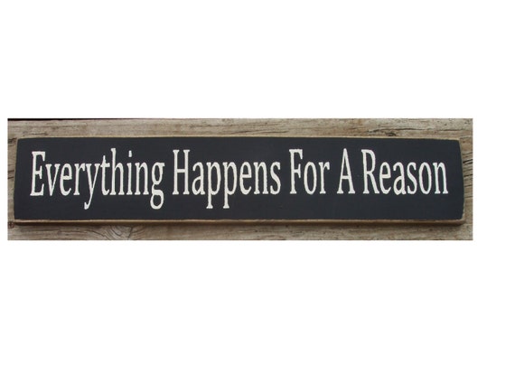 Everything happens for a reason primitive wood sign