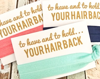 Bachelorette Party Favor - Hair Tie Favor - Bride Tribe - MOH - Goody Bag Survival Kit - White Card To Have and To Hold Your Hair Back