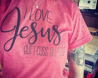I Love Jesus But I Cuss A Little