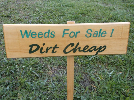 Weeds for sale dirt cheap garden sign camp sign mothers
