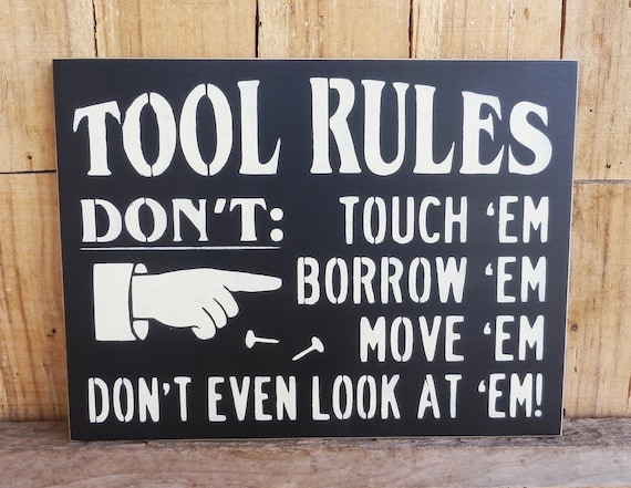 Tool Rules Don't touch 'em 9 x 12 hand