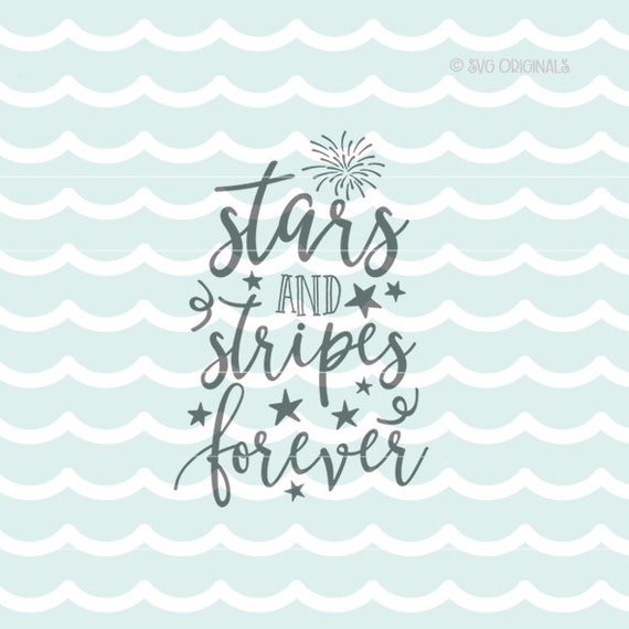 Download Patriotic SVG Stars And Stripes Forever SVG Cricut Explore