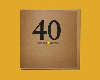 40 whoopif*ckingdoo. Funny, Rude, Sarcastic, Fortieth 40th Birthday Card, Friend - Hand crafted art card.